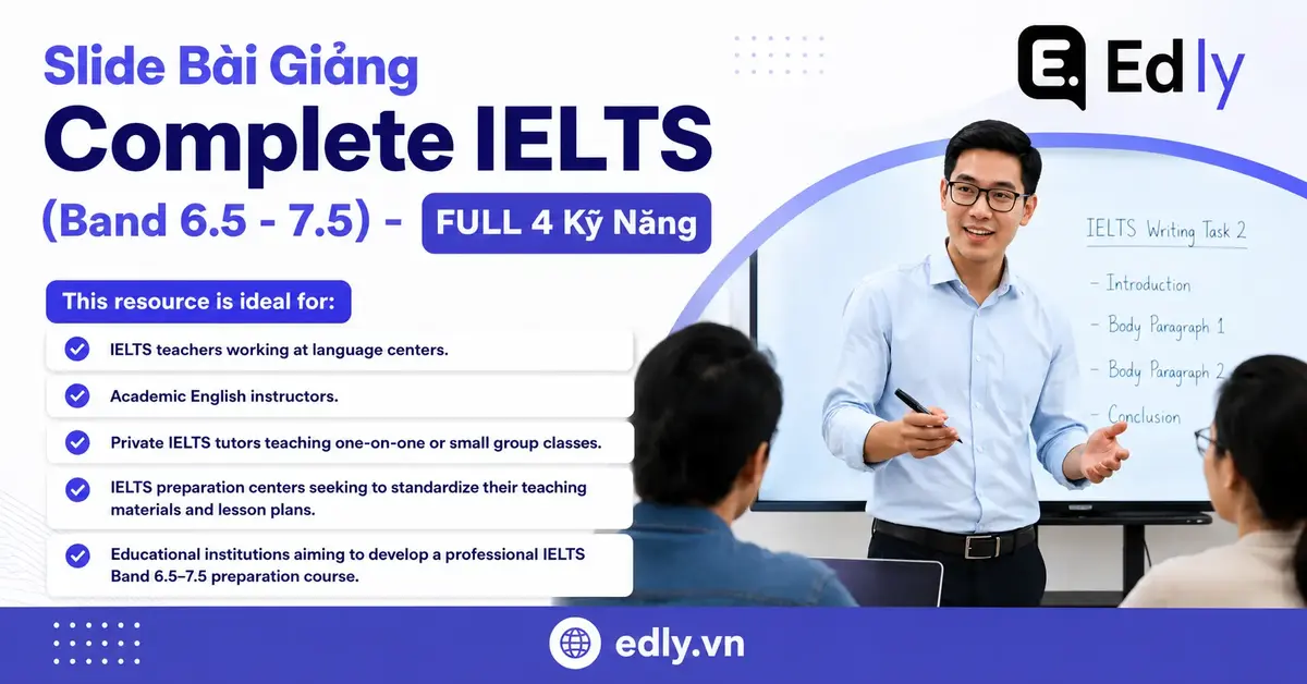 Slide Bài Giảng Complete IELTS (Band 6.5 - 7.5) - FULL 4 Kỹ Năng