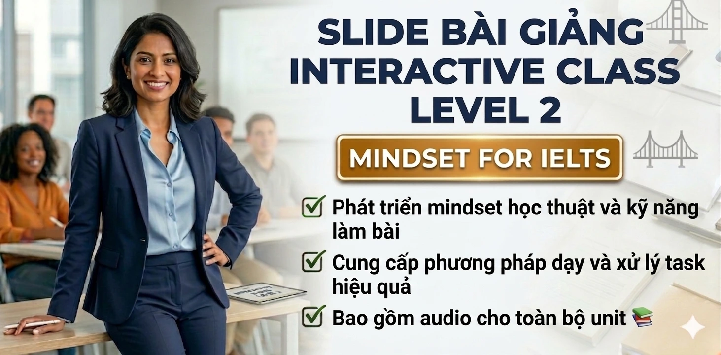 Slide Bài Giảng INTERACTIVE CLASS LEVEL 2 - MINDSET FOR IELTS