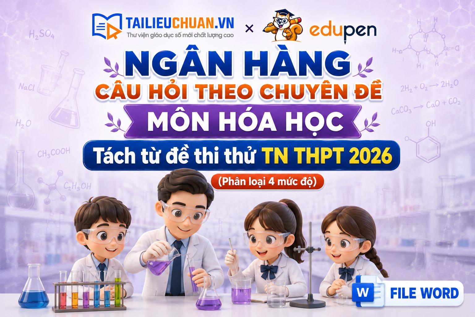 NGÂN HÀNG CÂU HỎI THEO CHUYÊN ĐỀ MÔN HOÁ HỌC - Tách từ đề thi thử TN THPT 2026 (Phân loại 4 mức độ)