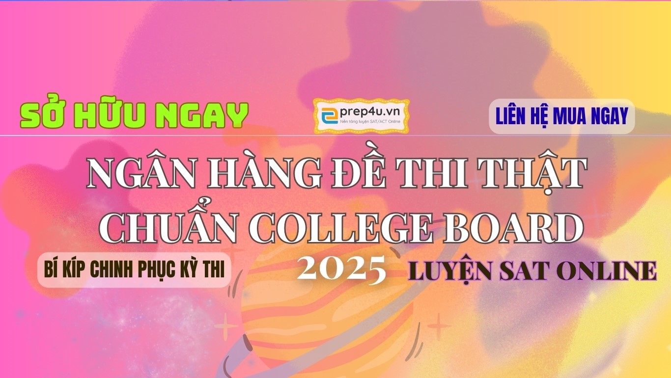 [MỚI NHẤT - CẬP NHẬT ĐỀ THI THẬT 04/10/2025] - BỘ ĐỀ THI THẬT COLLEGE BOARD NĂM 2023 - 2025 - LUYỆN ĐỀ SAT ONLINE - BIẾT KẾT QUẢ & LỜI GIẢI SAU KHI THI