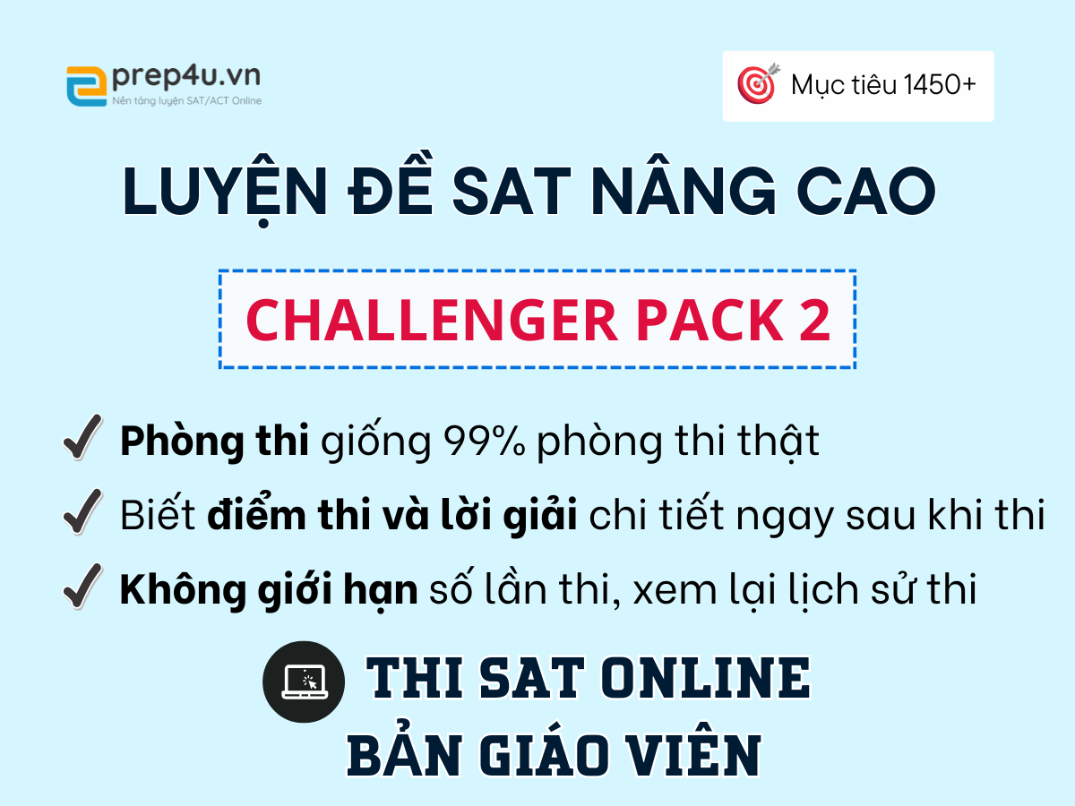 Bộ Đề Thi SAT Challenger Pack - Đề Nâng Cao, Độ Khó Sát Đề Thi Thật - Gói 2 - Bản giáo viên