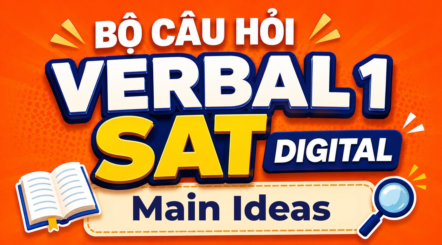 Main Ideas-Bộ câu hỏi Verbal 1 SAT Digital(05.PrepPros Digital SAT Reading)