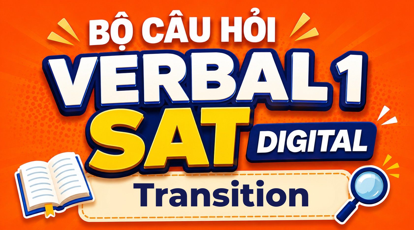 Transition-Bộ câu hỏi Verbal 1 SAT Digital(06.PrepPros Digital SAT Writing)