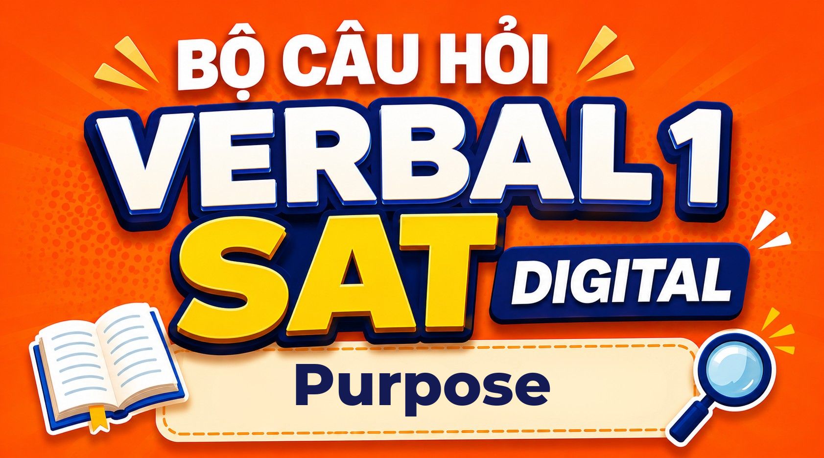 Purpose-Bộ câu hỏi Verbal 1 SAT Digital(05.PrepPros Digital SAT Reading)