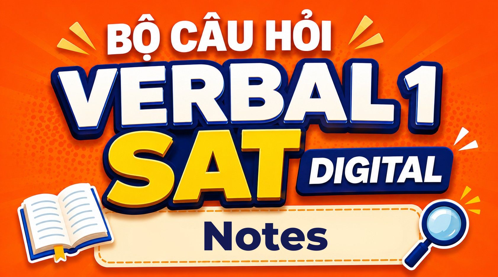 Notes-Bộ câu hỏi Verbal 1 SAT Digital(06.PrepPros Digital SAT Writing)